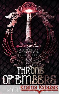 Throne of Embers: Bleeding Realms - Dragon Blessed Book Three Nina Walker 9781950093151 Addison & Gray Press - książka