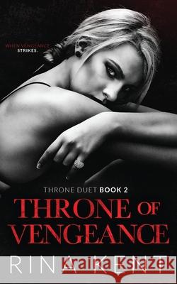 Throne of Vengeance: An Arranged Marriage Mafia Romance Kent, Rina 9781685450359 Blackthorn Books - książka
