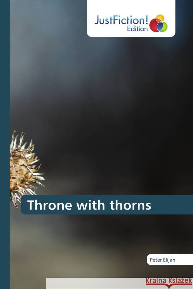 Throne with thorns Elijah, Peter 9786139424481 JustFiction Edition - książka