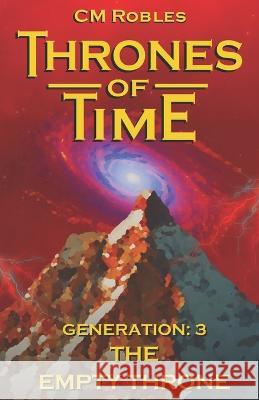 Thrones of Time: Generation 3: The Empty Throne C M Robles   9781799237891 Independently Published - książka
