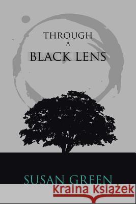 Through a Black Lens Susan Green 9781524579616 Xlibris - książka