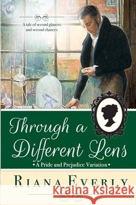 Through a Different Lens: A Pride and Prejudice Variation Riana Everly 9781775128373 Beverlee Swayze - książka