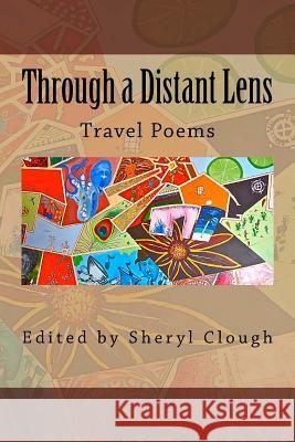 Through a Distant Lens: Travel Poems Sheryl Clough 9781495933424 Createspace - książka