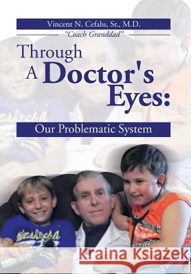 Through a Doctor's Eyes: Our Problematic System Cefalu, Vincent N. 9781493164769 Xlibris Corporation - książka