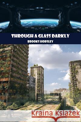 Through a Glass Darkly Brooks A. Horsley 9780595356911 iUniverse - książka