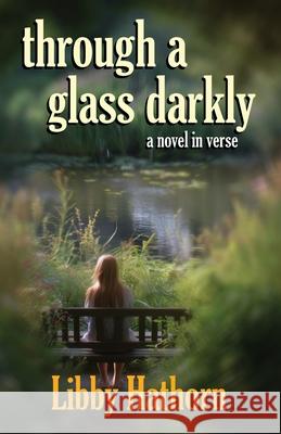 Through a Glass Darkly: a novel in verse Libby Hathorn 9781761099298 Ginninderra Press - książka