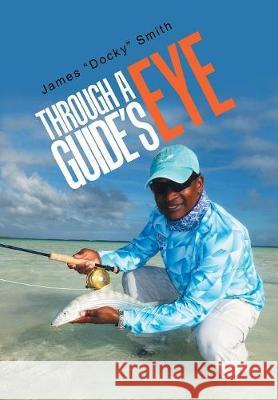 Through a Guide's Eye James Docky Smith 9781543442960 Xlibris - książka