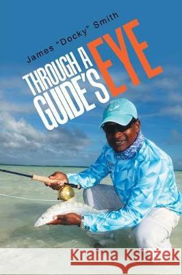 Through a Guide's Eye James Docky Smith 9781543442977 Xlibris - książka