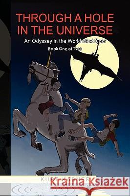 Through a Hole in the Universe Kurt Kasner 9781441559494 Xlibris Corporation - książka