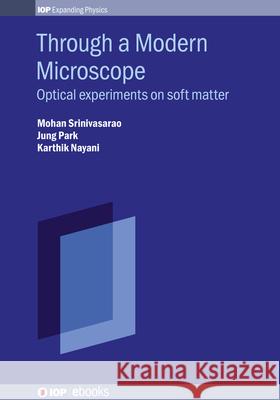 Through a Modern Microscope: Optical Experiments on Soft Matter Mohan Srinivasarao 9780750319133 Institute of Physics Publishing - książka