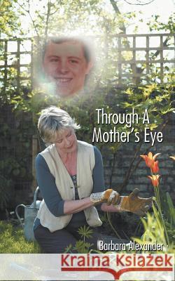 Through a Mother's Eye Alexander, Barbara 9781468561616 Authorhouse - książka