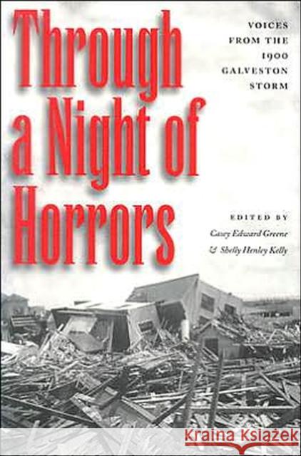 Through a Night of Horrors: Voices from the 1900 Galveston Storm Greene, Casey Edward 9781585442287 Texas A&M University Press - książka
