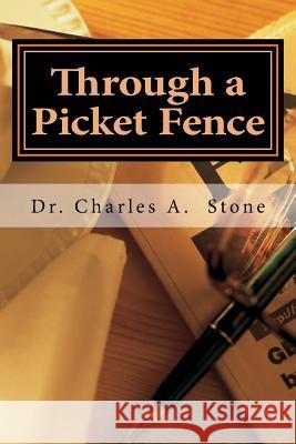 Through a Picket Fence: Poets Meet Poetry Dr Charles a. Stone 9781541087408 Createspace Independent Publishing Platform - książka