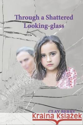 Through a Shattered Looking-glass Berry, Clay 9781938517778 eBook Bakery - książka