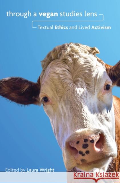 Through a Vegan Studies Lens: Textual Ethics and Lived Activism Laura Wright 9781948908108 University of Nevada Press - książka