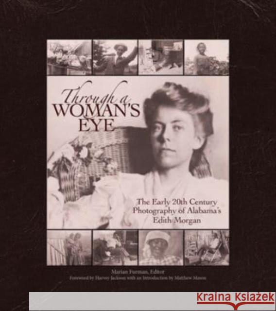 Through a Woman's Eye: The Early 20th Century Photography of Alabama's Edith Morgan Marian Furman Matthew Mason Dr Harvey Jackso 9781588382634 New South Books - książka