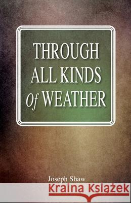 Through All Kinds Of Weather Joseph Shaw 9781737038412 5 Dog Press - książka