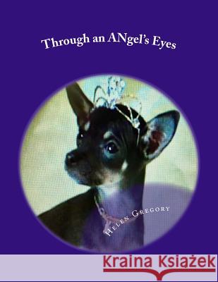 Through an ANgel's Eyes: How a little deaf chihuahua changed the world Lin Brooks Annie Mouritzen Karla Clarke 9781545487600 Createspace Independent Publishing Platform - książka