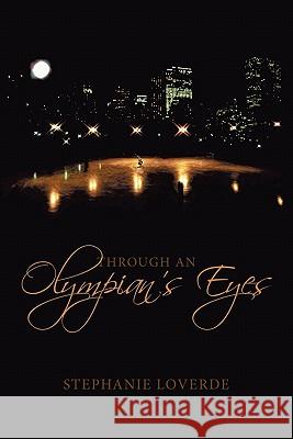 Through an Olympian's Eyes Stephanie Loverde 9781449018771 Authorhouse - książka