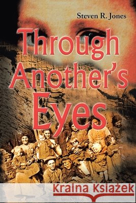 Through Another's Eyes Steven R. Jones 9780595205448 Writers Club Press - książka