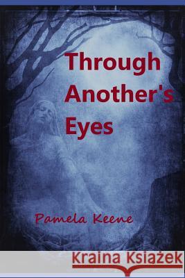 Through Another's Eyes Pamela J. Keene 9781797649054 Independently Published - książka