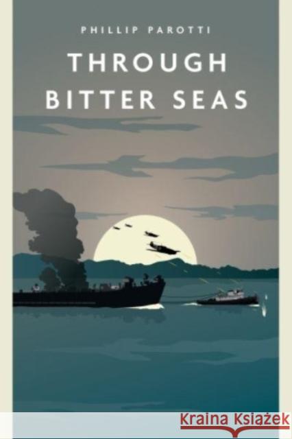 Through Bitter Seas Phillip Parotti 9781636243085 Casemate - książka