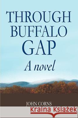 Through Buffalo Gap John Corns 9780595324491 iUniverse - książka