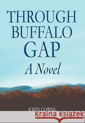 Through Buffalo Gap John Corns 9780595665846 iUniverse - książka