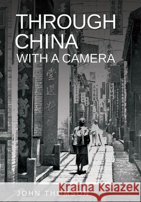 Through China with a Camera John Thomson 9781444649536 Chandra Chakravarti Press - książka