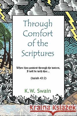 Through Comfort of the Scriptures K. W. Swain 9781456753436 Authorhouse - książka