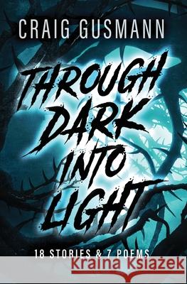 Through Dark Into Light Craig Gusmann 9781737849810 Shugar Pakket Publishing - książka