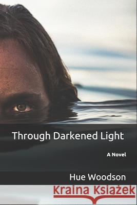 Through Darkened Light Hue Woodson 9781980891536 Independently Published - książka
