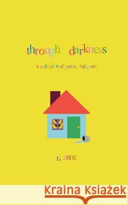 Through Darkness: A collection of poetry and prose R Anne   9798218136840 Rebecca Anne Borges - książka