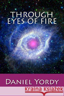 Through Eyes of Fire Daniel Yordy 9781490924458 Createspace - książka