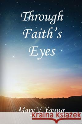 Through Faith's Eyes Mary V. Young 9781257103133 Lulu.com - książka