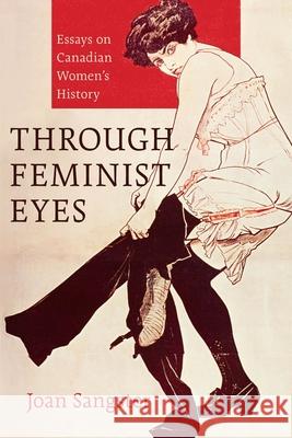 Through Feminist Eyes: Essays on Canadian Women's History Joan Sangster   9781926836188 AU Press - książka