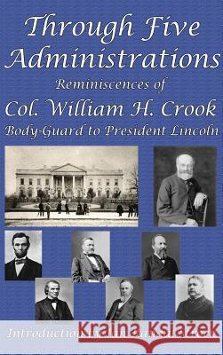 Through Five Administrations William H. Crook 9781515423218 Gray Rabbit Publishing - książka