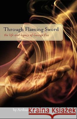 Through Flaming Sword Arthur O. Roberts 9781594980169 Barclay Press - książka