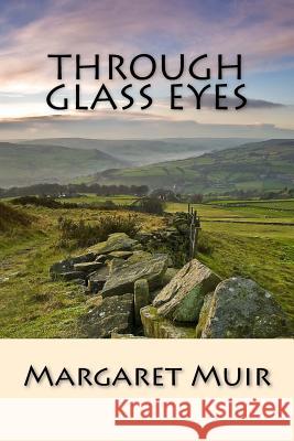 Through Glass Eyes Margaret Muir 9781516820276 Createspace - książka