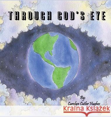 Through God\'s Eye Carolyn Cutler Hughes 9781959363002 Carolyn Cutler Hughes - książka