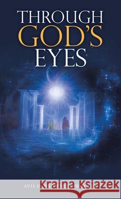 Through God's Eyes Avis D Brownlee-Wooley 9781664216068 WestBow Press - książka