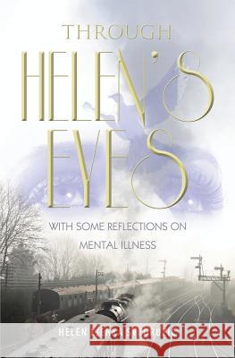Through Helen's Eyes: With Some Reflections on Mental Illness Svedruzic, Helen Ljerka 9781460003763 Epic Press - książka