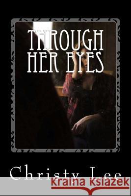 Through Her Eyes Christy Lee 9781515348870 Createspace - książka