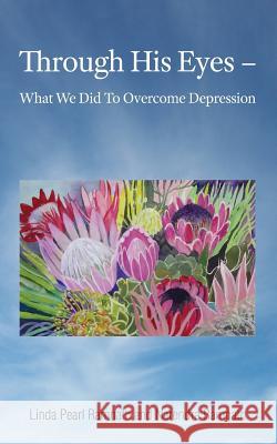 Through His Eyes: What We Did To Overcome Depression Ramnath, Narendra 9780992576127 Thy Soul Ministries - książka