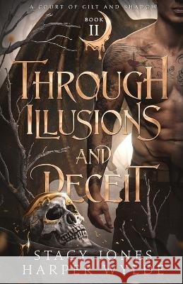 Through Illusions and Deceit Harper Wylde Stacy Jones  9798813802898 Independently Published - książka