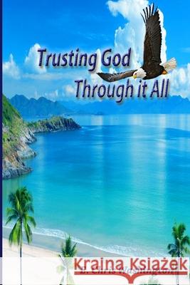 Through it All: Learning to Trust in God E. Chris Washington 9781535543255 Createspace Independent Publishing Platform - książka