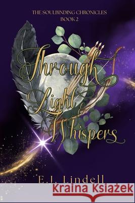 Through Light & Whispers E. J. Lindell 9781997610090 E.J. Lindell - książka