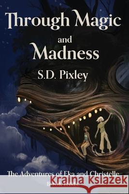 Through Magic and Madness: The Adventures of Eka and Christelle: Book Three Pixley, S. D. 9798985469806 Dreaming of Dancing Bubbles - książka