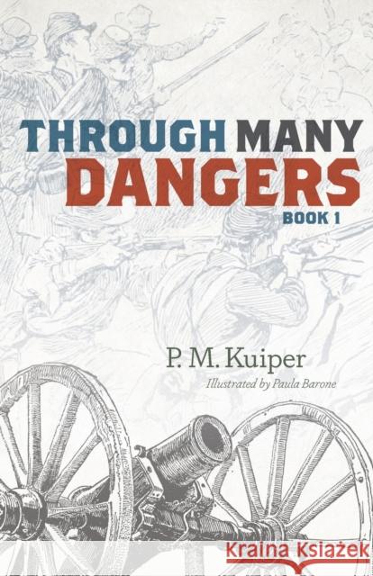 Through Many Dangers: Book 1 P M Kuiper, Paula Barone 9781944555917 Reformed Free Publishing Association - książka