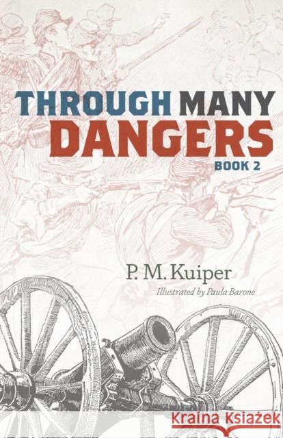 Through Many Dangers: Book 2 P M Kuiper, Paula Barone 9781944555894 Reformed Free Publishing Association - książka